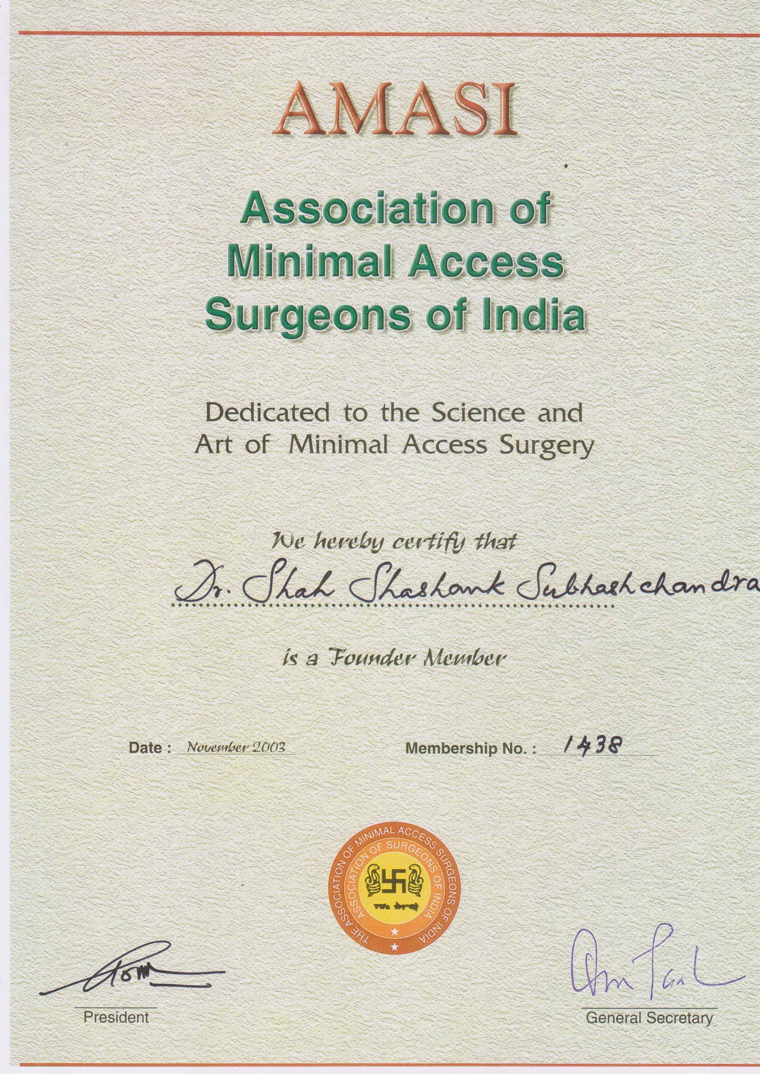 Dr Shashank Shah is the Founder Member of Association for Minimal Access Surgeons of India (AMASI) since 2003. 
